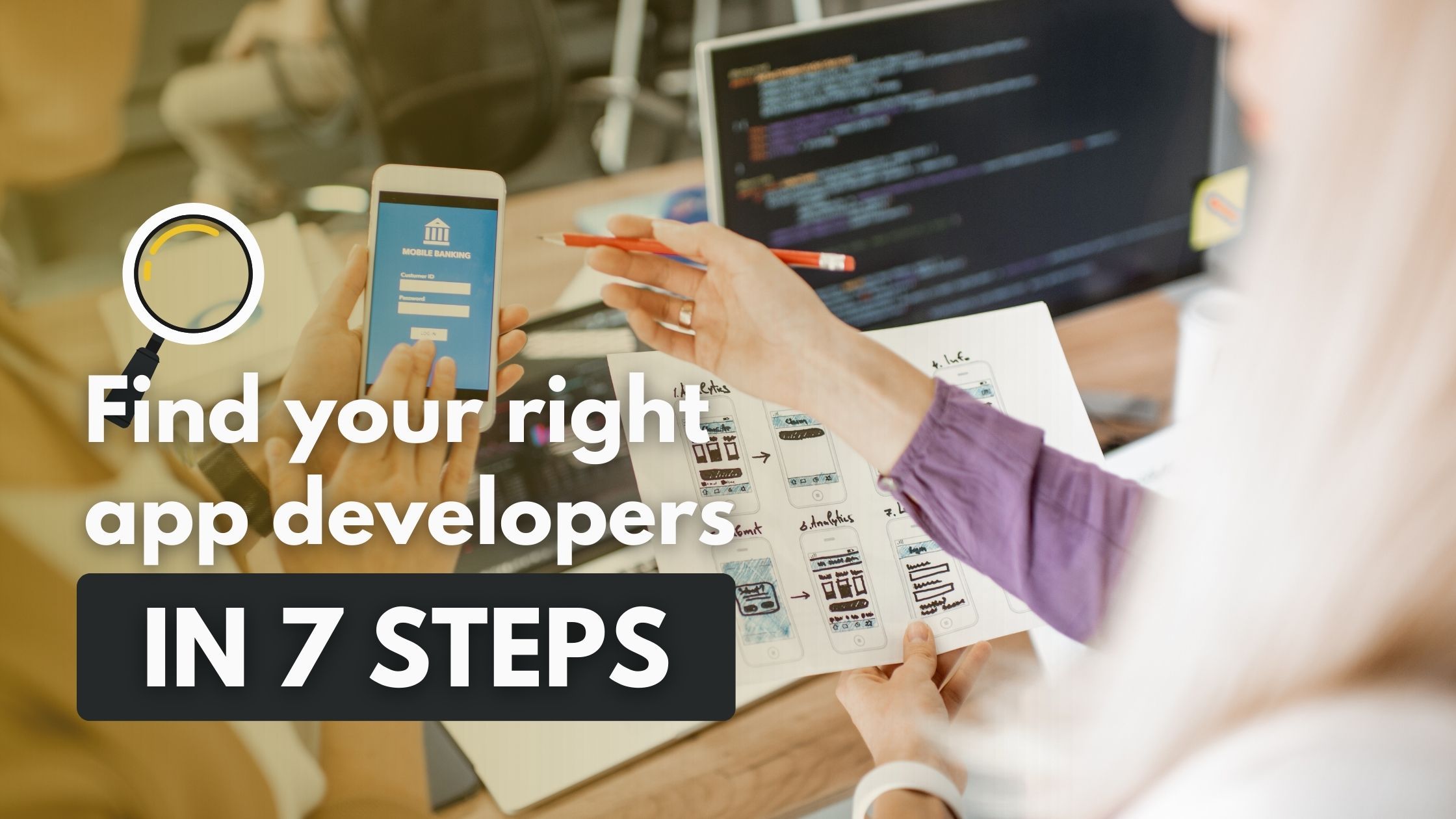 Hire Mobile App Developers: 7 Steps to Narrow Your Search and Spot the ...