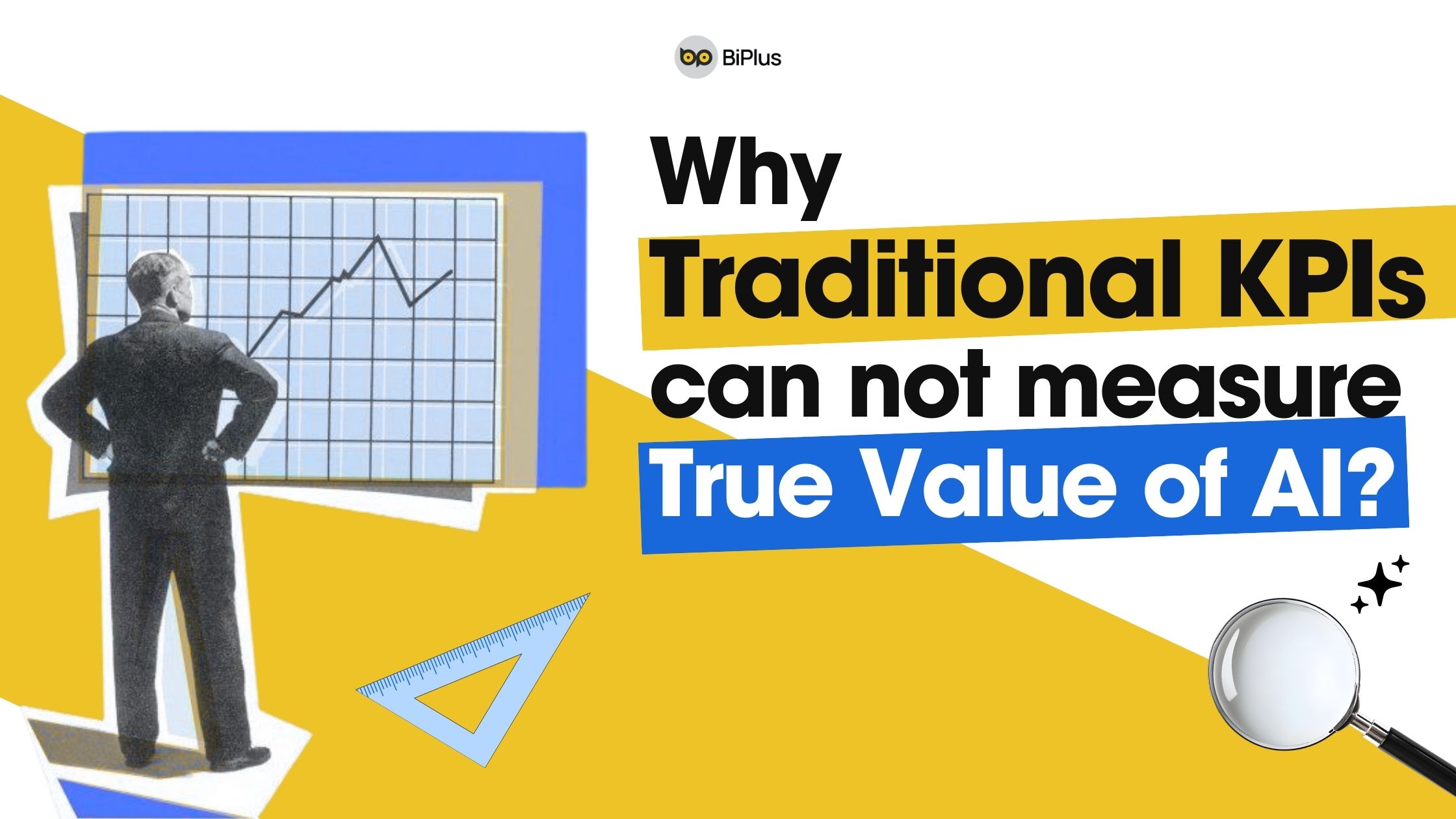 Why Traditional KPIs Are Not Enough to Measure the True Value of AI